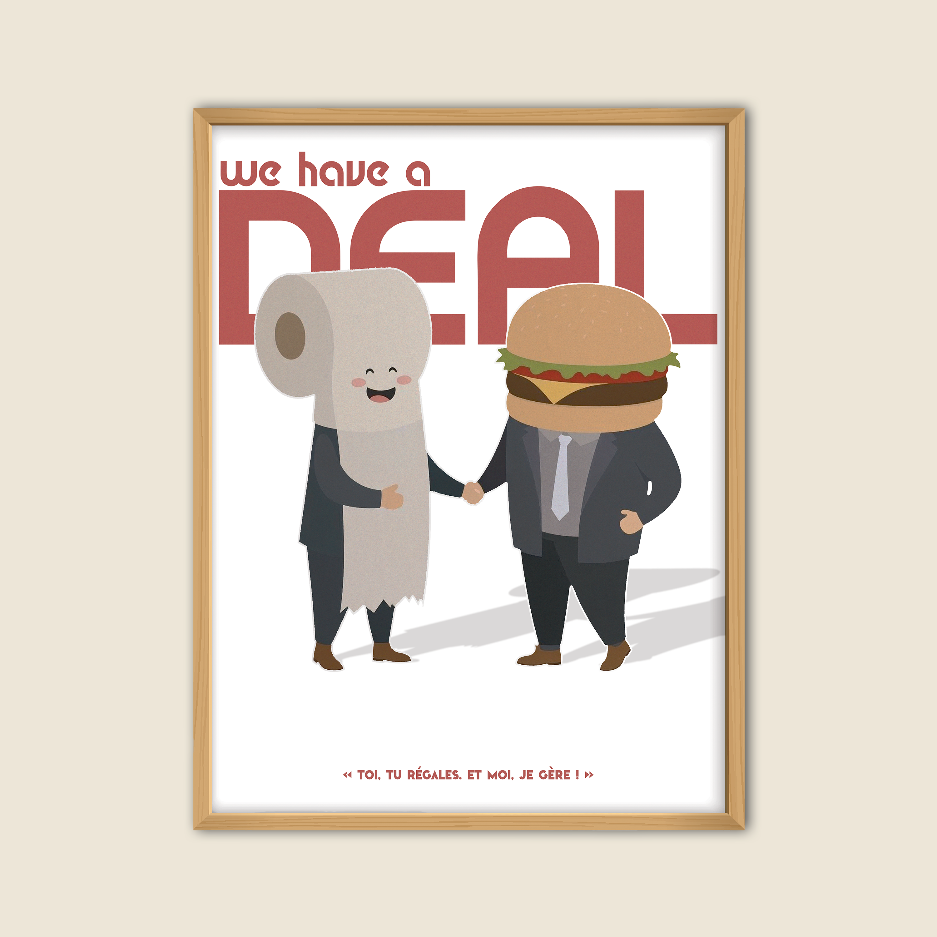 Affiche humoristique représentant un hamburger en costume serrant la main d’un rouleau de papier toilette en costume, avec l’inscription “We have a deal” et la phrase « Toi, tu régales. Et moi, je gère ! », décoration murale décalée pour toilettes , salle de bain ou cuisine.