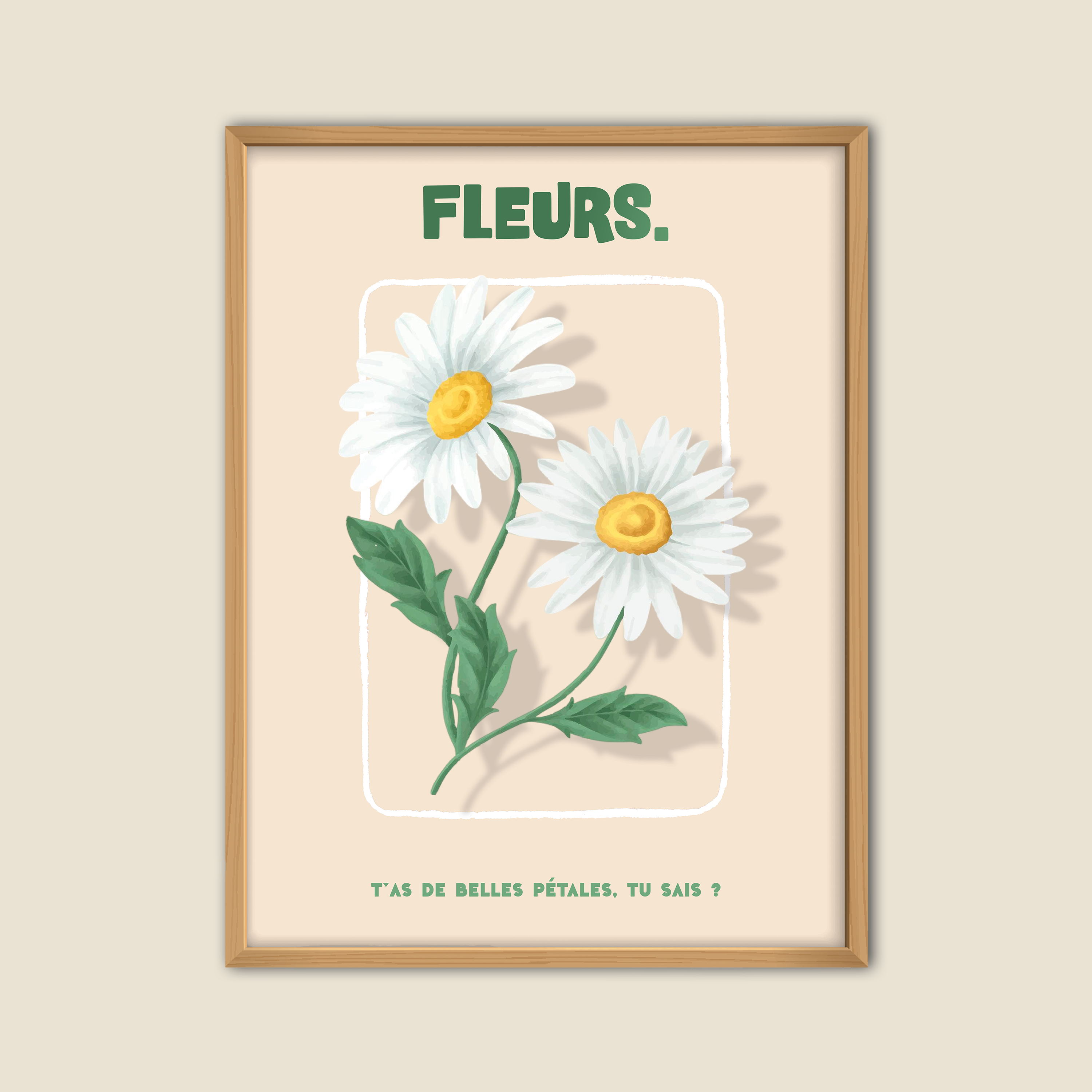 Affiche décorative de deux marguerites blanches sur fond beige avec encadrement bois, illustration florale vintage accompagnée du message humoristique "T'as de belles pétales, tu sais ?", idéale pour la décoration murale d’intérieur, style naturel et poétique.